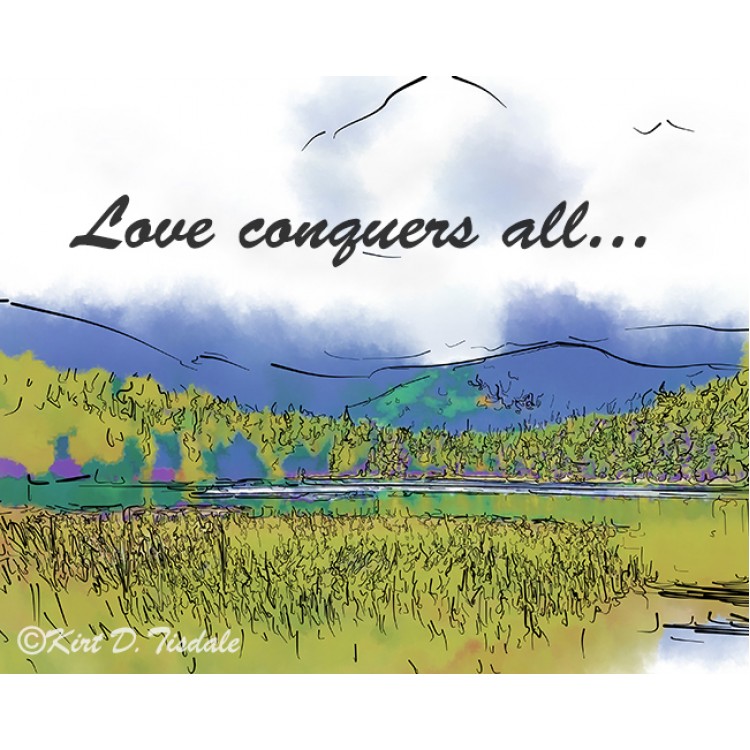 Love Conquers All Mountain Meadow Lake